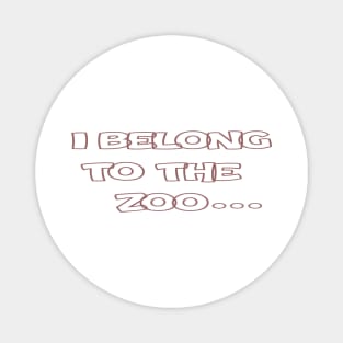 I belong to the Zoo Magnet